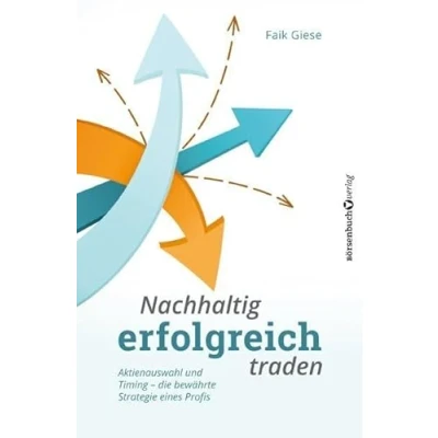Abbildung von Nachhaltig erfolgreich traden: Aktienauswahl und Timing die bewährte Strategie der Profis