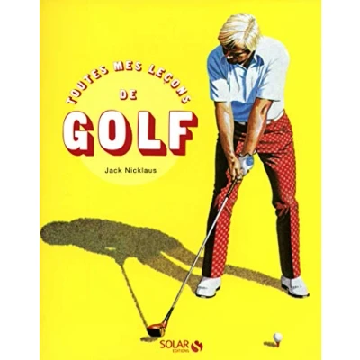 Abbildung von Toutes mes leçons de golf nouvelle édition