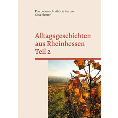 Abbildung von Alltagsgeschichten aus Rheinhessen Teil 2: Das Leben schreibt die besten Geschichten