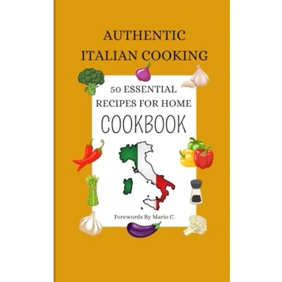 Abbildung von Authentic Italian Cooking: 50 Essential Recipes for Home Cookbook