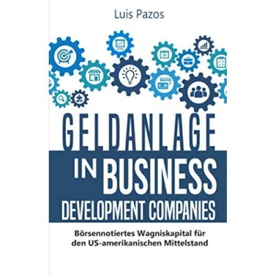 Abbildung von Geldanlage in Business Development Companies: Börsennotiertes Wagniskapital für den US amerikanischen Mittelstand
