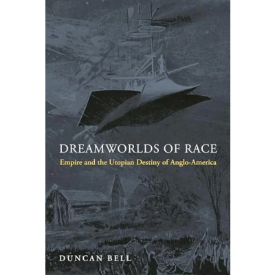 Abbildung von Dreamworlds of Race: Empire and the Utopian Destiny Anglo America