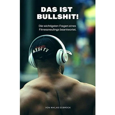 Abbildung von Das ist Bullshit! Die wichtigsten Fragen eines Fitnessneulings beantwortet.
