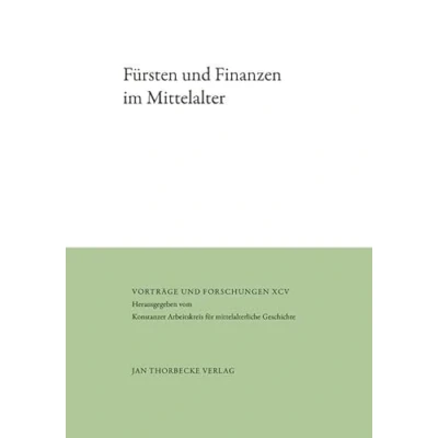 Abbildung von Fürsten und Finanzen im Mittelalter (Vorträge Forschungen)