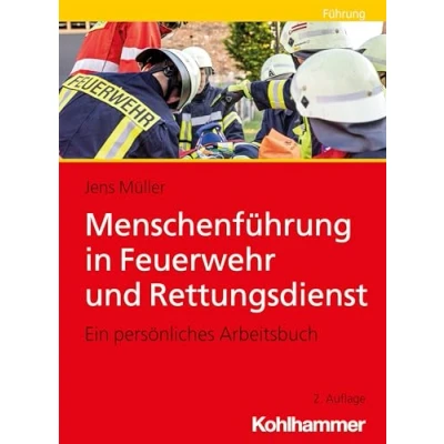 Abbildung von Menschenführung in Feuerwehr und Rettungsdienst: Ein persönliches Arbeitsbuch