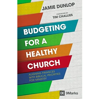 Abbildung von Budgeting for a Healthy Church: Aligning Finances with Biblical Priorities Ministry (9Marks)