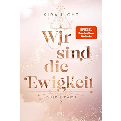 Abbildung von Wir sind die Ewigkeit: Dusk &amp; Dawn 2 (Dusk Dilogie, Band 2)