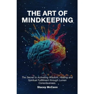 Abbildung von The Art of Mindkeeping: Secret to Activating Wisdom, Healing, and Spiritual Fulfillment through Lumen Consciousness: ... Consiousness