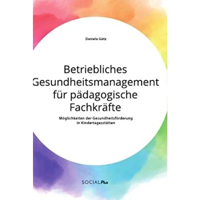 Abbildung von Betriebliches Gesundheitsmanagement für pädagogische Fachkräfte. Möglichkeiten der Gesundheitsförderung in Kindertagesstätten