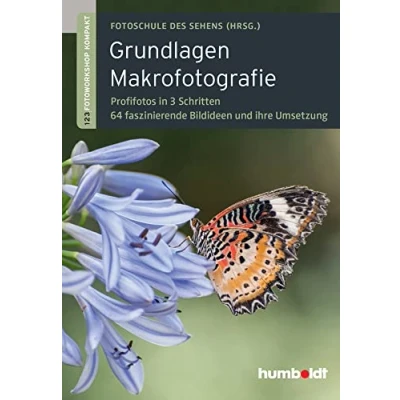 Abbildung von Grundlagen Makrofotografie: 1,2,3 Fotoworkshop kompakt. Profifotos in 3 Schritten. 64 faszinierende Bildideen und ihre Umsetzung (humboldt Freizeit &amp; Hobby)