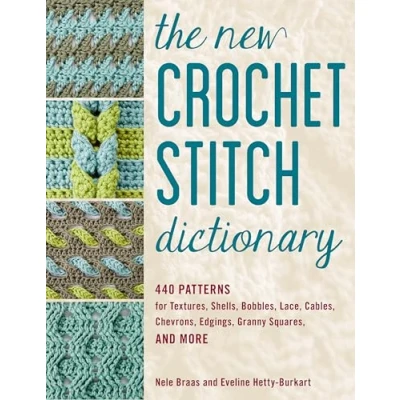 Abbildung von The New Crochet Stitch Dictionary: 440 Patterns for Textures, Shells, Bobbles, Lace, Cables, Chevrons, Edgings, Granny Squares, and More