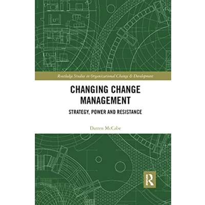 Abbildung von Changing Change Management: Strategy, Power and Resistance (Routledge Studies in Organizational &amp; Development)