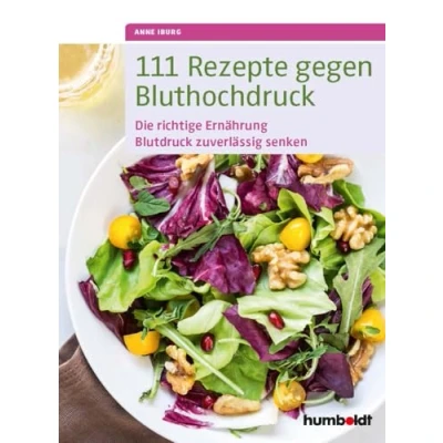 Abbildung von 111 Rezepte gegen Bluthochdruck: Die richtige Ernährung, Blutdruck zuverlässig senken