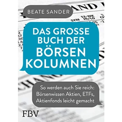 Abbildung von Das große Buch der Börsenkolumnen: So werden auch Sie reich: Börsenwissen Aktien, ETFs, Aktienfonds leicht gemacht