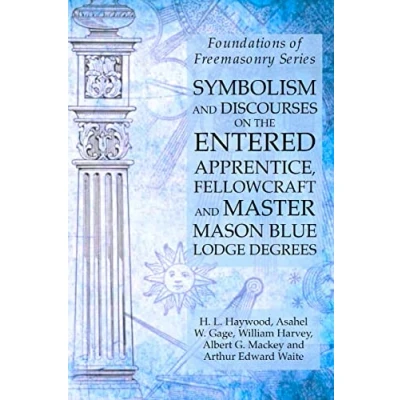 Abbildung von Symbolism and Discourses on the Entered Apprentice, Fellowcraft Master Mason Blue Lodge Degrees: Foundations of Freemasonry Series