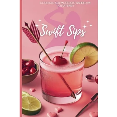 Abbildung von Swift Sips: Cocktails and Mocktails Inspired By Taylor