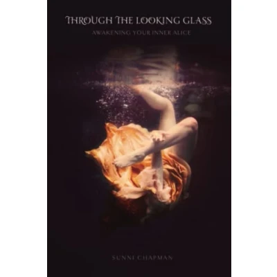 Abbildung von Through The Looking Glass: Awakening Your Inner Alice