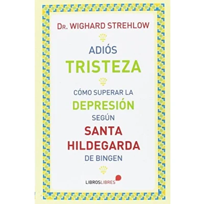 Abbildung von Adiós tristeza . Cómo superar la depresión según Santa Hildegarda de Bingen