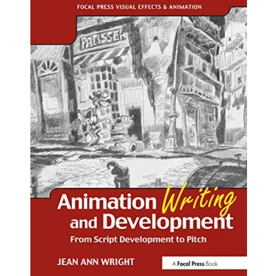 Abbildung von Animation Writing And Development: From Script Development to Pitch (Focal Press Visual Effects Animation)