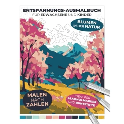 Abbildung von Entspannungs‑Ausmalbuch für Erwachsene und Kinder Blumen in der Natur Malen nach Zahlen Ideal Alkoholmarker Buntstifte (Malen Zahlen: Entspannende Malbücher Erwachsene)
