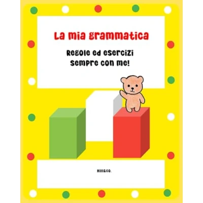 Abbildung von La mia grammatica. Regole ed esercizi sempre con me!: Libro di grammatica per bambini e ragazzi