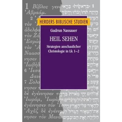 Abbildung von Heil sehen: Strategien anschaulicher Christologie in Lk 1 2 (Herders biblische Studien)