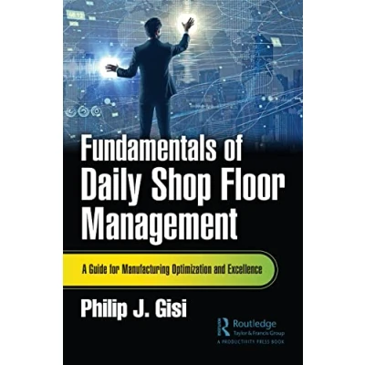 Abbildung von Fundamentals of Daily Shop Floor Management: A Guide for Manufacturing Optimization and Excellence
