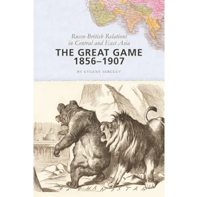 Abbildung von The Great Game, 18561907: Russo British Relations in Central and East Asia