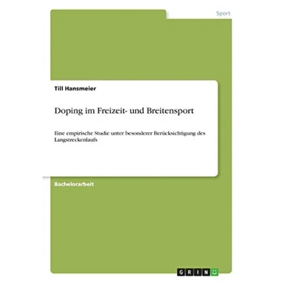 Abbildung von Doping im Freizeit und Breitensport: Eine empirische Studie unter besonderer Berücksichtigung des Langstreckenlaufs