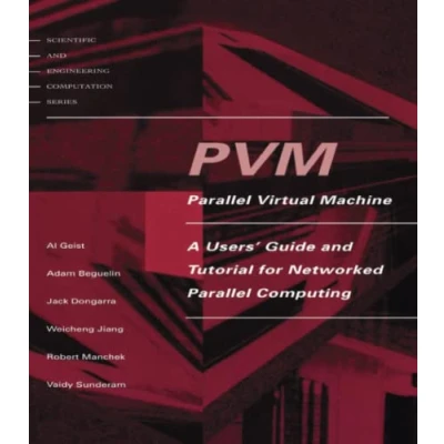 Abbildung von PVM: A Users&#039; Guide and Tutorial for Network Parallel Computing (Scientific Engineering Computation Series)