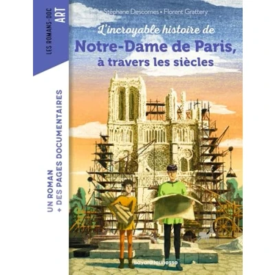 Abbildung von L&#039;incroyable histoire de Notre Dame Paris à travers les siècles