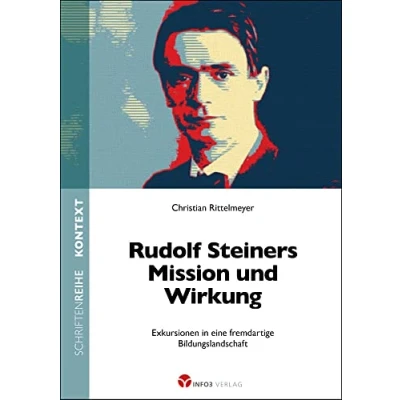Abbildung von Rudolf Steiners Mission und Wirkung: Exkursionen in eine fremdartige Bildungslandschaft (Kontext Schriftenreihe für Spiritualität, Wissenschaft Kritik)