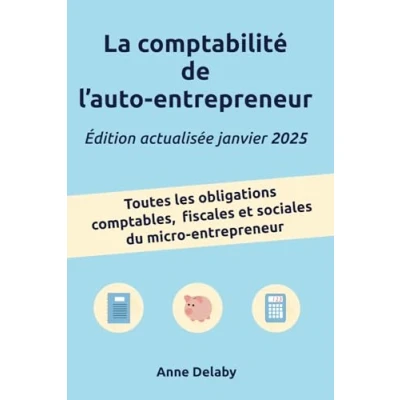Abbildung von La comptabilité de l&#039;auto entrepreneur: Toutes les obligations comptables, fiscales et sociales du micro entrepreneur