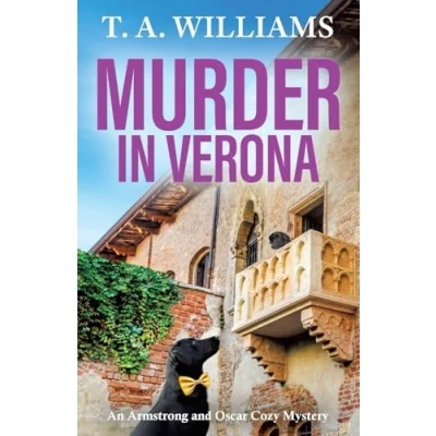 Abbildung von murder in Verona: It&#039;s paradise! A page turning Cozy mystery from T Williams (An Armstrong and Oscar Mystery, 9)