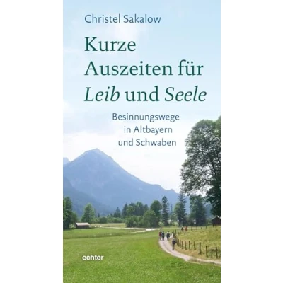 Abbildung von Kurze Auszeiten für Leib und Seele: Besinnungswege in Altbayern Schwaben