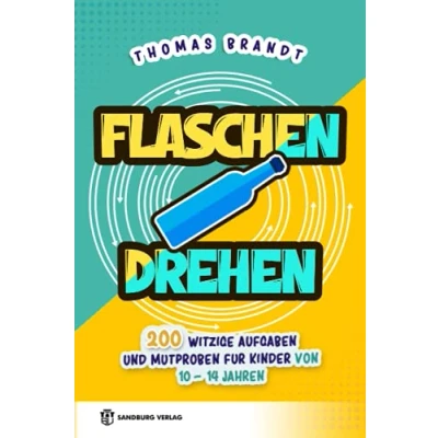 Abbildung von Flaschendrehen: 200 witzige Aufgaben und Mutproben für Kinder von 10 14 Jahren
