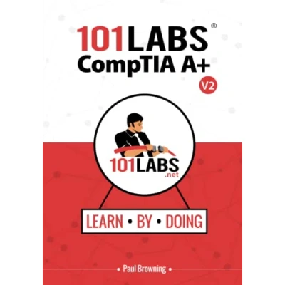 Abbildung von 101 Labs CompTIA A+: Hands on Practical for the A+ Exams (220 1101 and 220 1102)