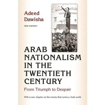 Abbildung von Arab Nationalism in the Twentieth Century: From Triumph to Despair: Despair new Edition with a chapter on twenty first century world