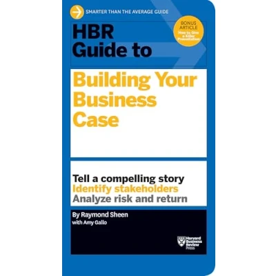 Abbildung von HBR Guide to Building Your Business Case (HBR Series): Tell a Compelling Story. Identify Stakeholders. Analyse risk and return