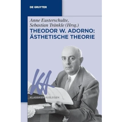 Abbildung von Theodor W. Adorno: Ästhetische Theorie: Theorie (Klassiker Auslegen, 74, Band 74)
