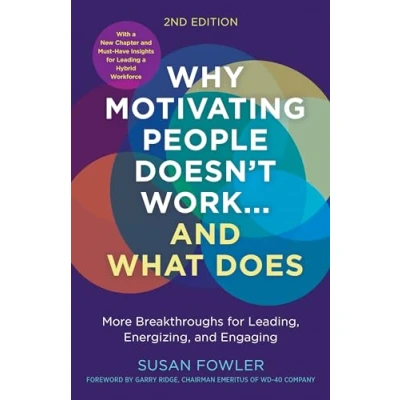 Abbildung von Why Motivating People Doesn&#039;t Work...and What Does, Second Edition: More Breakthroughs for Leading, Energizing, and Engaging