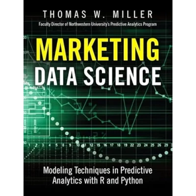 Abbildung von Marketing Data Science: Modeling Techniques in Predictive Analytics with R and Python (FT Press Analytics)