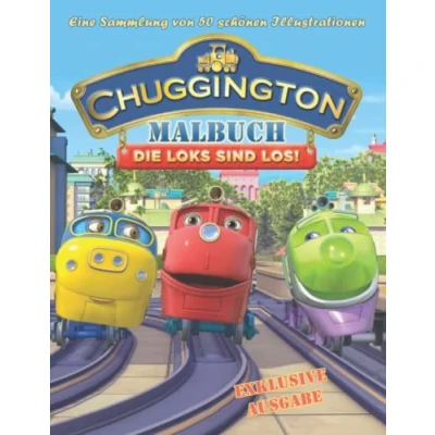 Abbildung von Chuggiոgton Die Loks sind los! Malbuch EXKLUSIVE AUSGABE Eine Sammlung von 50 schönen Illustrationen