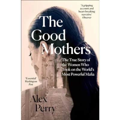 Abbildung von The Good Mothers: True Story of Women Who Took on World&#039;s Most Powerful Mafia
