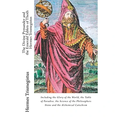 Abbildung von the Divine Pymander and Emerald Tablets of Thoth Hermes Trismegistus: Including Glory World, Table Paradise. Science Philosophers Stone Alchemical Catechism