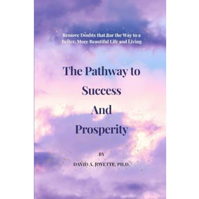 Abbildung von the Pathway to Success and Prosperity: Remove Doubts that Bar Way a Better, More Beautiful Life Living