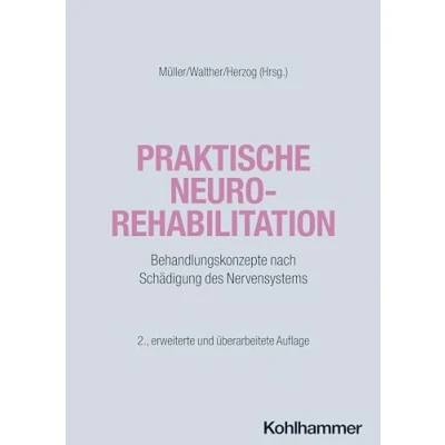 Abbildung von Praktische Neurorehabilitation: Behandlungskonzepte nach Schädigung des Nervensystems