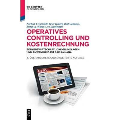 Abbildung von Operatives Controlling und Kostenrechnung: Betriebswirtschaftliche Grundlagen Anwendung mit SAP S/4HANA (De Gruyter Studium)