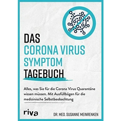 Abbildung von Das Corona Virus Symptom Tagebuch: Alles, was Sie für die Quarantäne wissen müssen. Mit Ausfüllbögen medizinische Selbstbeobachtung