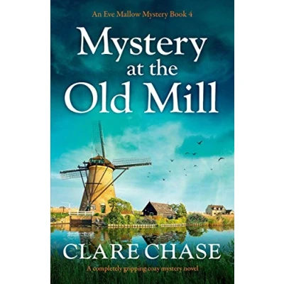 Abbildung von mystery at the Old Mill: A completely gripping cozy novel (An Eve Mallow Mystery, Band 4)